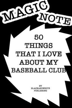 Paperback 50 Things I Love About My Baseball club Notebook JOURNAL/NOTEBOOK Perfect as a Gift for all ages all genders: Lined Notebook / Journal Gift, 120 Pages Book