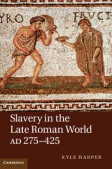 Hardcover Slavery in the Late Roman World, AD 275-425 Book