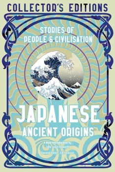 Japanese Ancient Origins: Stories Of People & Civilization - Book  of the Flame Tree Collector's Editions Mythology