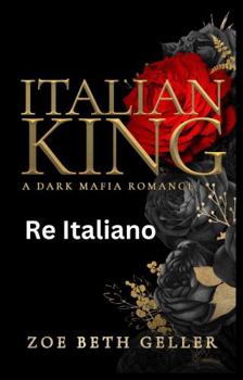 Italian King- Re Italiano: Una Romantica Storia Oscura di Mafia (Dirty Serie (Micheli Mafia)) (Italian Edition)