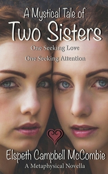 A Mystical Tale of Two Sisters: One Seeking Love, One Seeking Attention