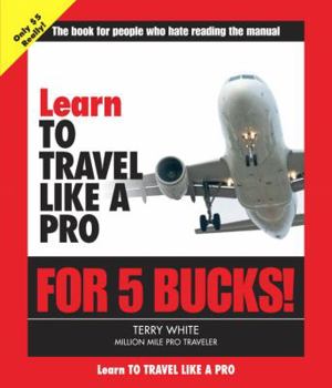 Paperback Learn to Travel Like a Pro for 5 Bucks Book