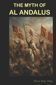 THE MYTH OF AL ANDALUS