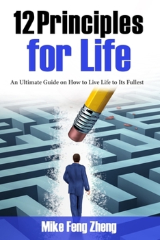 Paperback 12 Principles for Life: An Ultimate Guide on How to Live Life to Its Fullest Book