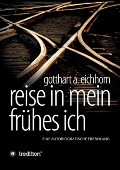Paperback Reise in mein frühes Ich: eine autobiografische Erzählung [German] Book