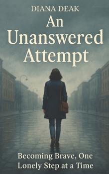 Paperback An Unanswered Attempt: Becoming Brave, One Lonely Step at a Time Book
