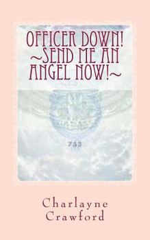 Paperback Officer Down!: Send Me An Angel Now! Book