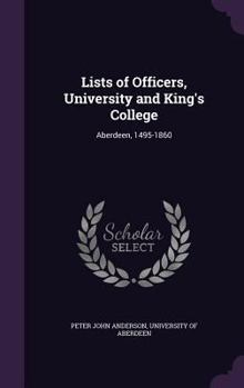 Hardcover Lists of Officers, University and King's College: Aberdeen, 1495-1860 Book