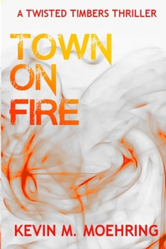 Paperback Town on Fire: A Twisted Timbers Thriller Book