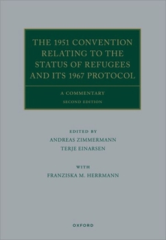 The 1951 Convention Relating to the Status of Refugees and its 1967 Protocol 2e (Oxford Commentaries on International Law)