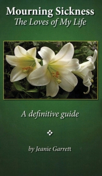 Hardcover Mourning Sickness: The Loves of My Life: A definitive guide Book