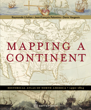 Hardcover Mapping a Continent: Historical Atlas of North America, 1492-1814 Book