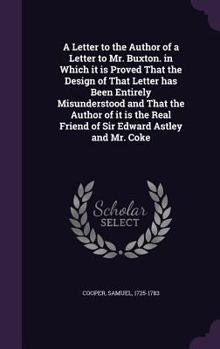 Hardcover A Letter to the Author of a Letter to Mr. Buxton. in Which it is Proved That the Design of That Letter has Been Entirely Misunderstood and That the Au Book