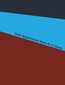 Paperback Daily Appointment Book At A Glance: Undated 52 Week 7 Day Hourly Schedule Calendar Book