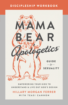 Paperback Mama Bear Apologetics Guide to Sexuality Discipleship Workbook: Empowering Your Kids to Understand and Live Out God's Design Book