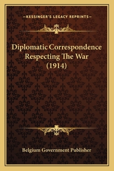 Paperback Diplomatic Correspondence Respecting The War (1914) Book