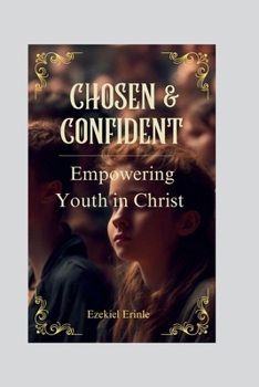 Paperback Chosen and Confident: Empowering Youth In Christ Book