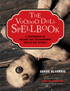 Paperback The Voodoo Doll Spellbook: A Compendium of Ancient and Contemporary Spells and Rituals Book