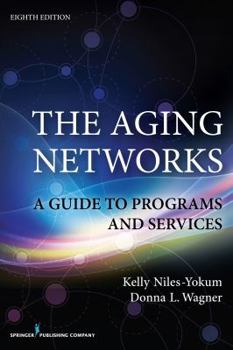 Paperback The Aging Networks, 8th Edition: A Guide to Programs and Services Book