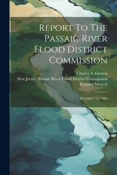 Paperback Report To The Passaic River Flood District Commission: December 1st, 1906 Book