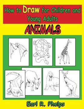 Paperback How to Draw for Children and Young Adults: Animals Book