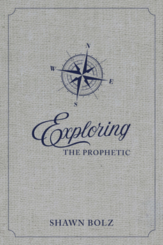 Hardcover Exploring the Prophetic Devotional: A 90 Day Journey of Hearing God's Voice Book