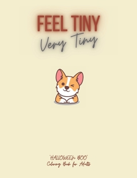 Feel Tiny Very Tiny: "HALLOWEEN BOO" Coloring Book for Adults, Large Print, Carving Pumpkin, Trick or Treating, Playing Prank, Ability to R