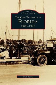 Tin Can Tourists in Florida: 1900-1970 - Book  of the Images of America: Florida