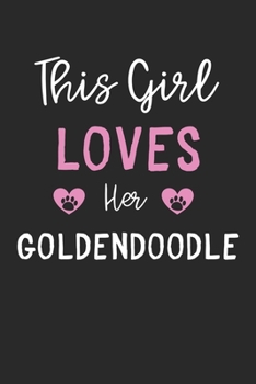 This Girl Loves Her Goldendoodle: Lined Journal, 120 Pages, 6 x 9, Funny Goldendoodle Gift Idea, Black Matte Finish (This Girl Loves Her Goldendoodle Journal)