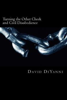 Paperback Turning the other cheek and civil disobedience: A Biblical perspective on self-defense and breaking the laws of the land Book