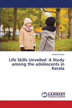 Paperback Life Skills Unveiled: A Study among the adolescents in Kerala Book