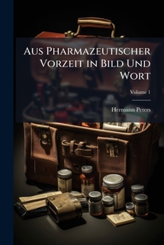 Paperback Aus Pharmazeutischer Vorzeit in Bild Und Wort; Volume 1 [German] Book