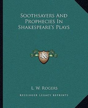 Paperback Soothsayers and Prophecies in Shakespeare's Plays Book
