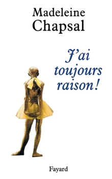 Paperback J'ai toujours raison ! [French] Book