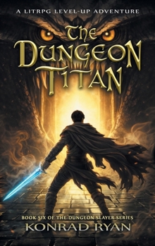 Hardcover The Dungeon Titan: A LitRPG Level-Up Adventure Book