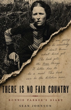 Paperback THERE IS NO FAIR COUNTRY: Bonnie Parker's Diary Book