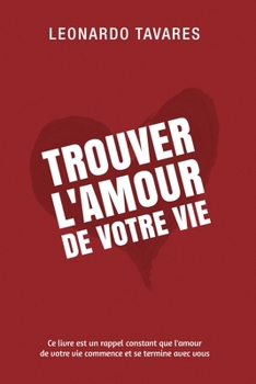 Paperback Trouver l'Amour de Votre Vie [French] Book