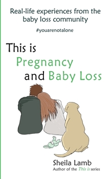 Paperback This is Pregnancy and Baby Loss: Real-life experiences from the baby loss community Book