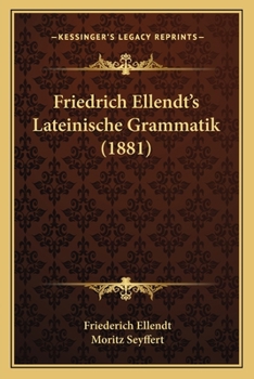 Paperback Friedrich Ellendt's Lateinische Grammatik (1881) [German] Book