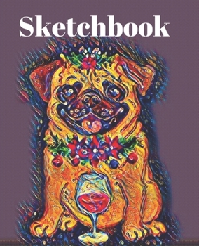 Christmas Pug Dog and Red Wine Lover  Gift Sketchbook for Drawing Coloring or Writing Journal (Creative Scribble Doodle Book)