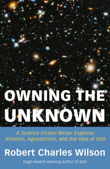 Paperback Owning the Unknown: A Science Fiction Writer Explores Atheism, Agnosticism, and the Idea of God Book