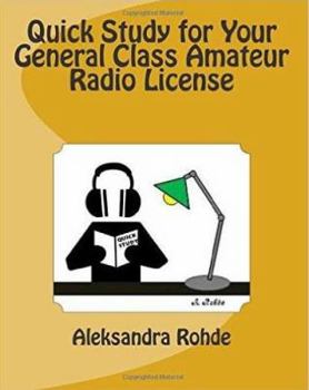 Paperback Quick Study for Your General Class Amateur Radio License: Valid July 1, 2015 - June 30, 2019 Book