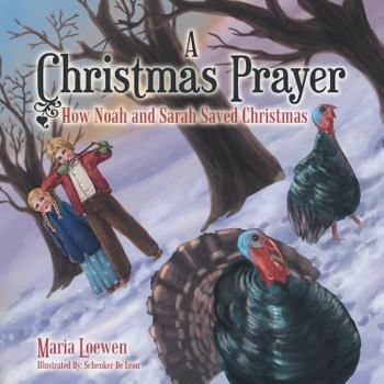 Paperback A Christmas Prayer: How Noah and Sarah Saved Christmas Book