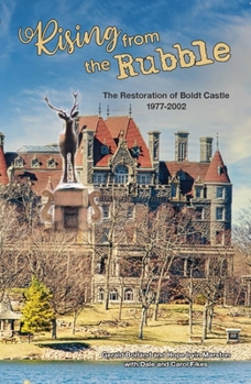 Paperback Rising from the Rubble: The Restoration of Boldt Castle 1977-2002 Book