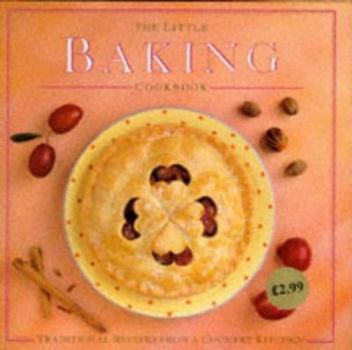 Hardcover The Little Baking Cookbook: Traditional Recipes from a Country Kitchen (The Little Cookbooks) Book