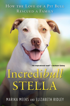Paperback Incredibull Stella: How the Love of a Pit Bull Rescued a Family Book