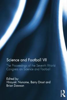 Paperback Science and Football VII: The Proceedings of the Seventh World Congress on Science and Football Book