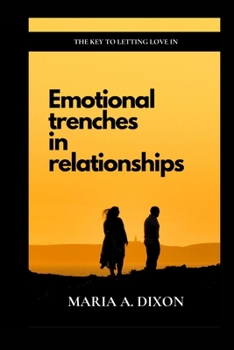 Emotional trenches in relationships: The key to letting love in