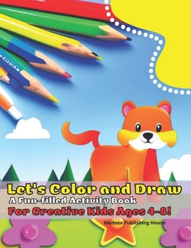 Paperback Let's Color and Draw: a Fun-filled Activity Book for Creative Kids Ages 4-8! Book