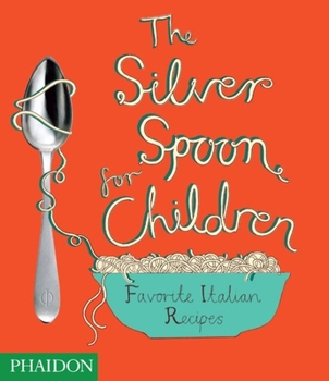 Hardcover The Silver Spoon for Children: Favorite Italian Recipes Book